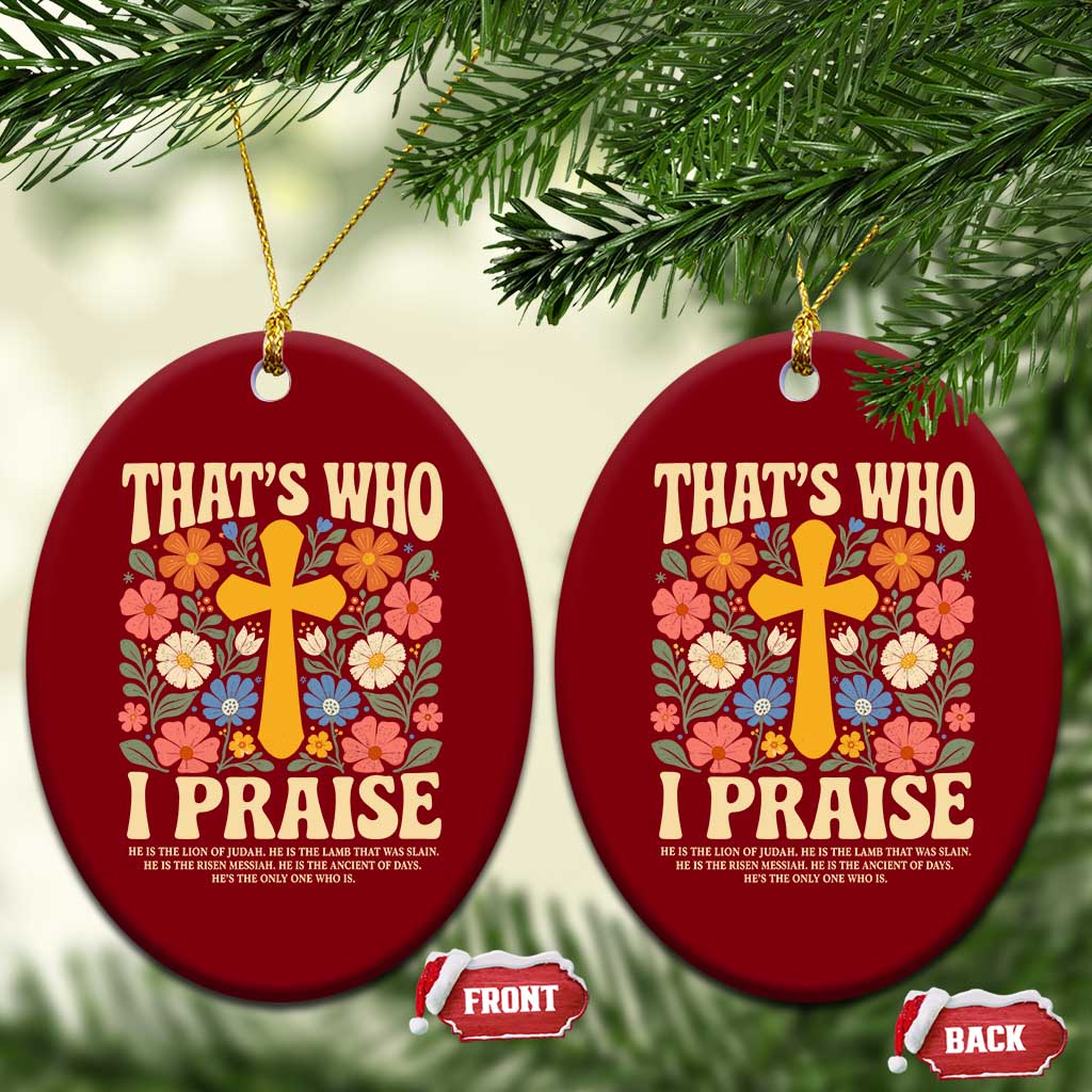 Vintage Jesus Ceramic Ornament Thats Who I Praise Boho Floral Christian Church God Faith TS10 Print Your Wear