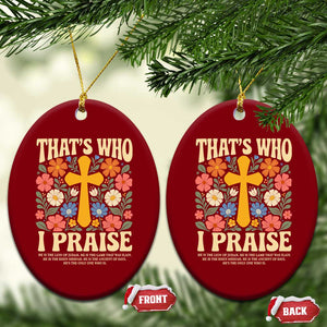 Vintage Jesus Ceramic Ornament Thats Who I Praise Boho Floral Christian Church God Faith TS10 Print Your Wear