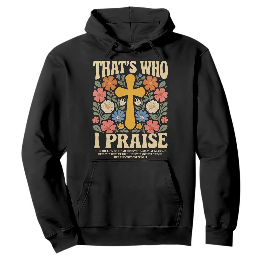 Vintage Jesus Hoodie Thats Who I Praise Boho Floral Christian Church God Faith TS10 Black Print Your Wear