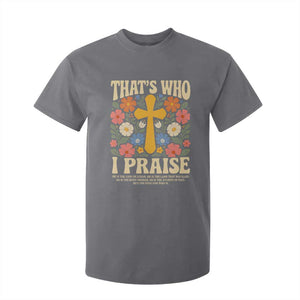 Vintage Jesus T Shirt For Kid Thats Who I Praise Boho Floral Christian Church God Faith TS10 Charcoal Print Your Wear