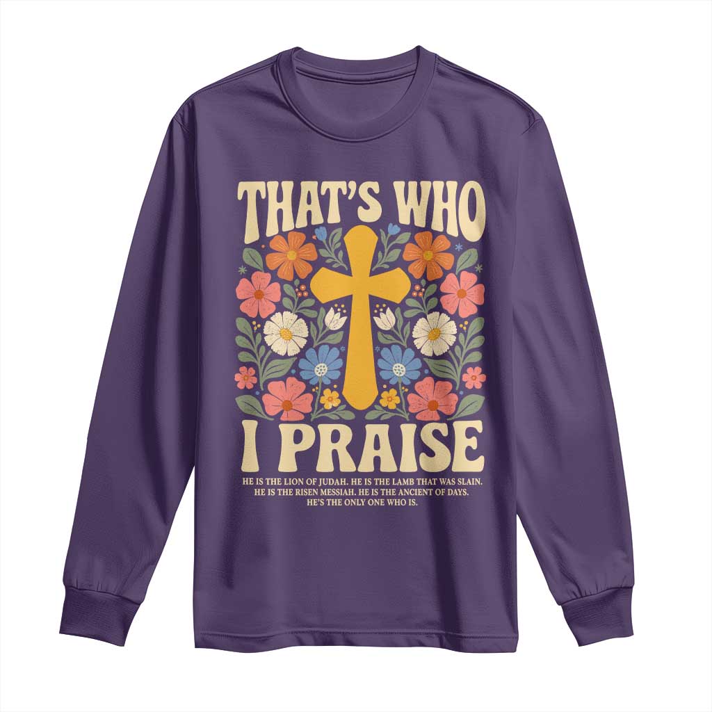 Vintage Jesus Long Sleeve Shirt Thats Who I Praise Boho Floral Christian Church God Faith TS10 Purple Print Your Wear