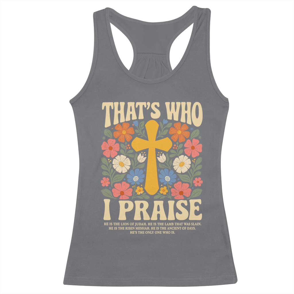 Vintage Jesus Racerback Tank Top Thats Who I Praise Boho Floral Christian Church God Faith TS10 Charcoal Print Your Wear