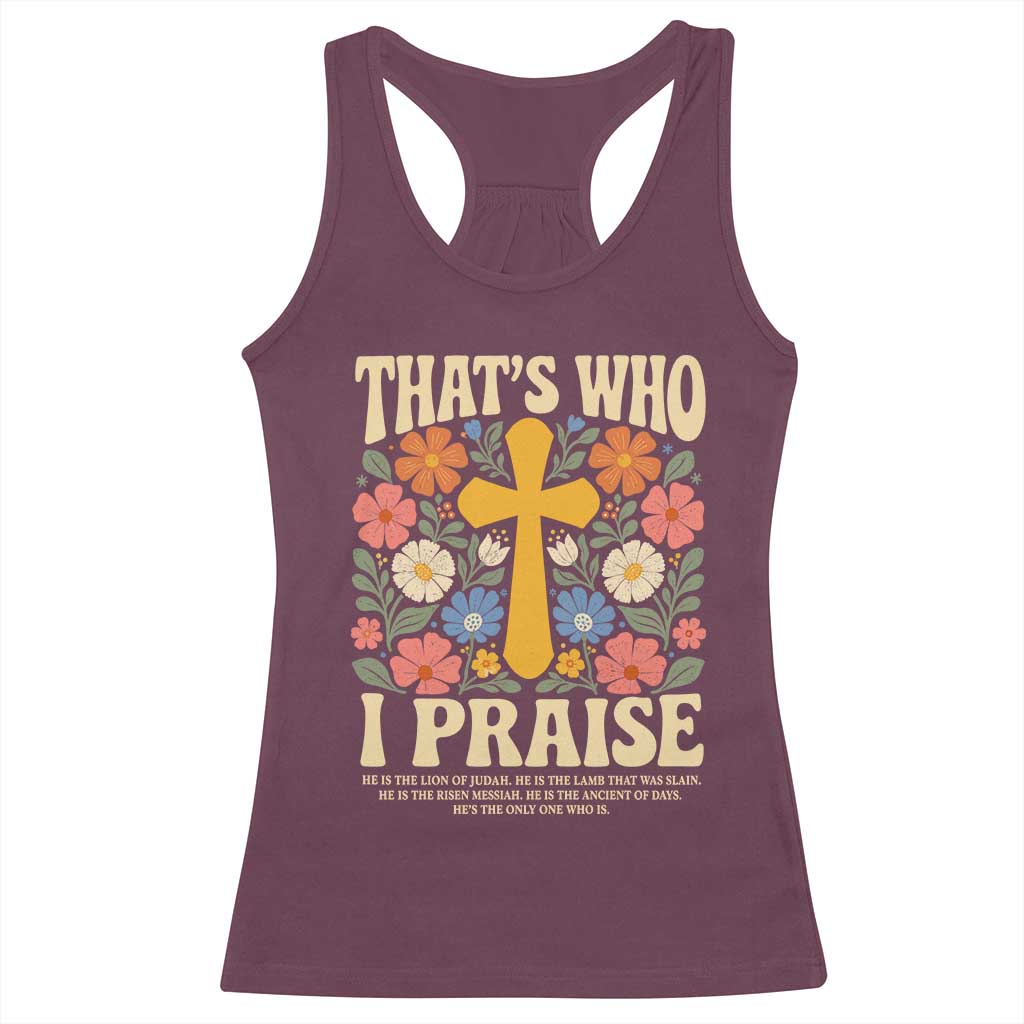 Vintage Jesus Racerback Tank Top Thats Who I Praise Boho Floral Christian Church God Faith TS10 Maroon Print Your Wear