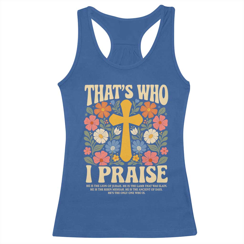 Vintage Jesus Racerback Tank Top Thats Who I Praise Boho Floral Christian Church God Faith TS10 Royal Blue Print Your Wear