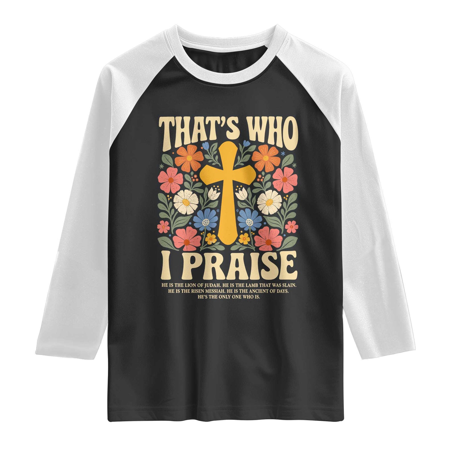 Vintage Jesus Raglan Shirt Thats Who I Praise Boho Floral Christian Church God Faith TS10 Black White Print Your Wear