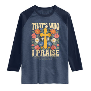 Vintage Jesus Raglan Shirt Thats Who I Praise Boho Floral Christian Church God Faith TS10 Heather Denim Navy Print Your Wear