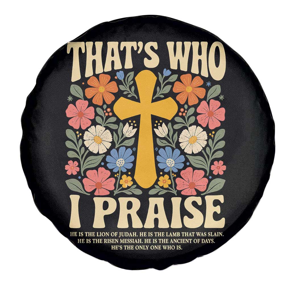 Vintage Jesus Spare Tire Cover Thats Who I Praise Boho Floral Christian Church God Faith TS10 Print Your Wear