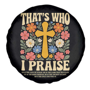 Vintage Jesus Spare Tire Cover Thats Who I Praise Boho Floral Christian Church God Faith TS10 Print Your Wear