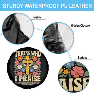 Vintage Jesus Spare Tire Cover Thats Who I Praise Boho Floral Christian Church God Faith TS10 Print Your Wear