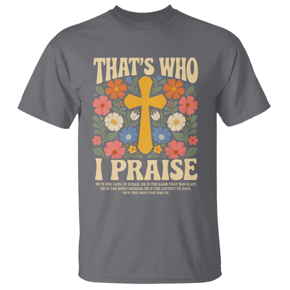 Vintage Jesus T Shirt Thats Who I Praise Boho Floral Christian Church God Faith TS10 Charcoal Print Your Wear