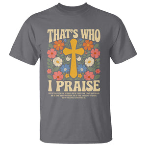 Vintage Jesus T Shirt Thats Who I Praise Boho Floral Christian Church God Faith TS10 Charcoal Print Your Wear