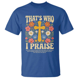 Vintage Jesus T Shirt Thats Who I Praise Boho Floral Christian Church God Faith TS10 Royal Blue Print Your Wear