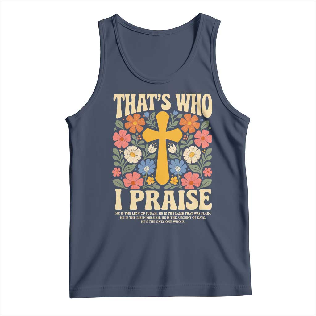 Vintage Jesus Tank Top Thats Who I Praise Boho Floral Christian Church God Faith TS10 Navy Print Your Wear
