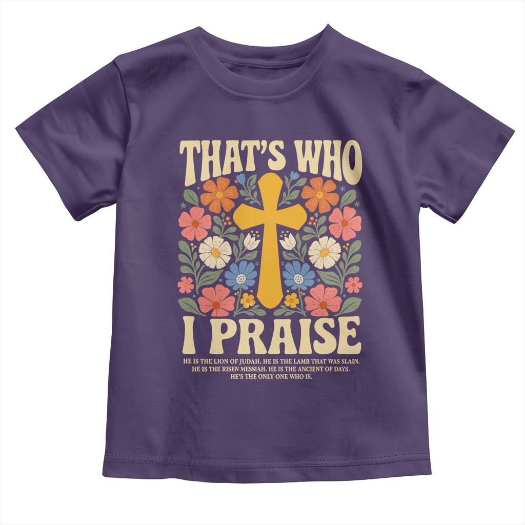 Vintage Jesus Toddler T Shirt Thats Who I Praise Boho Floral Christian Church God Faith TS10 Purple Print Your Wear