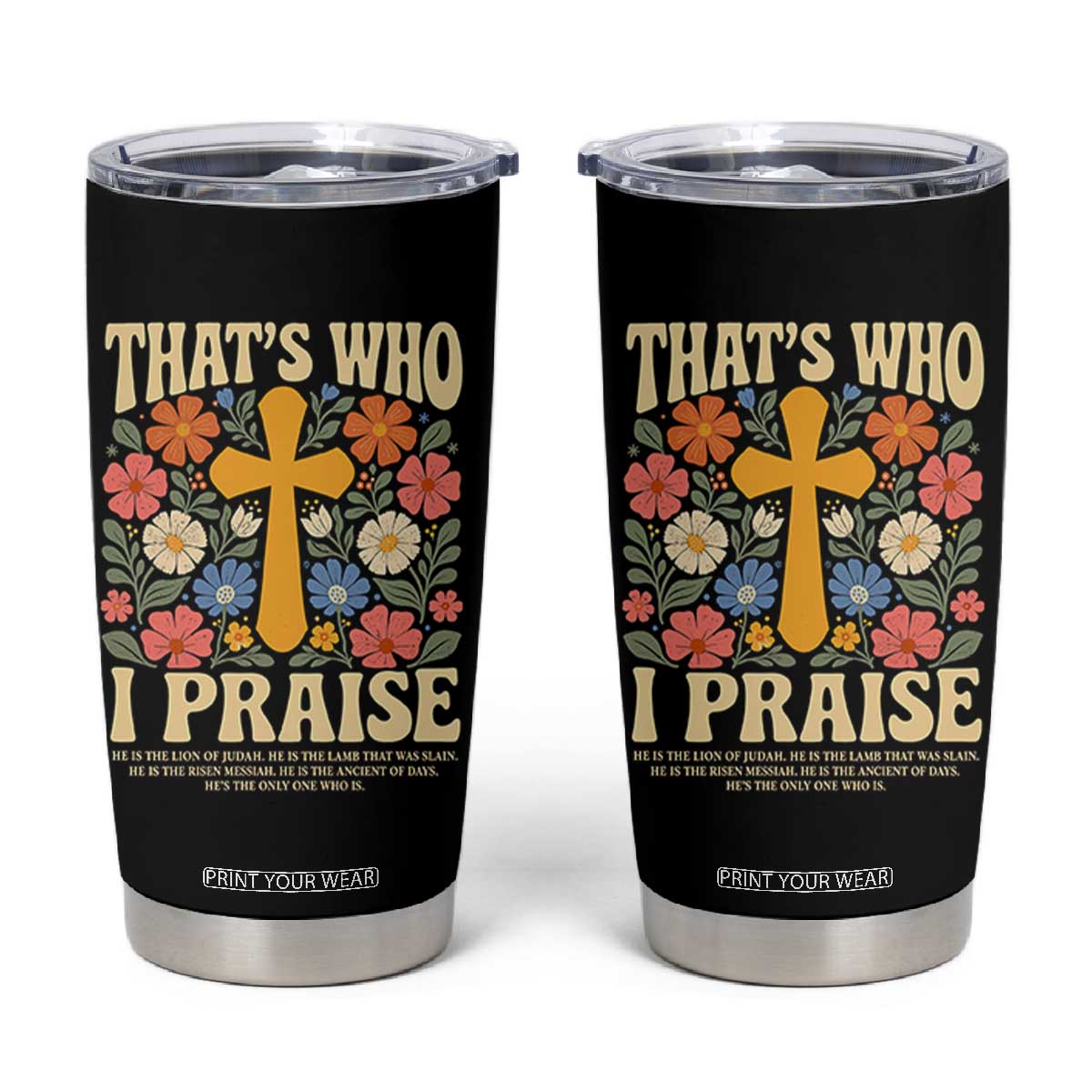 Vintage Jesus Tumbler Cup Thats Who I Praise Boho Floral Christian Church God Faith TS10 Black Print Your Wear