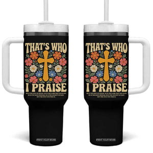 Vintage Jesus Tumbler With Handle Thats Who I Praise Boho Floral Christian Church God Faith TS10 One Size: 40 oz Black Print Your Wear