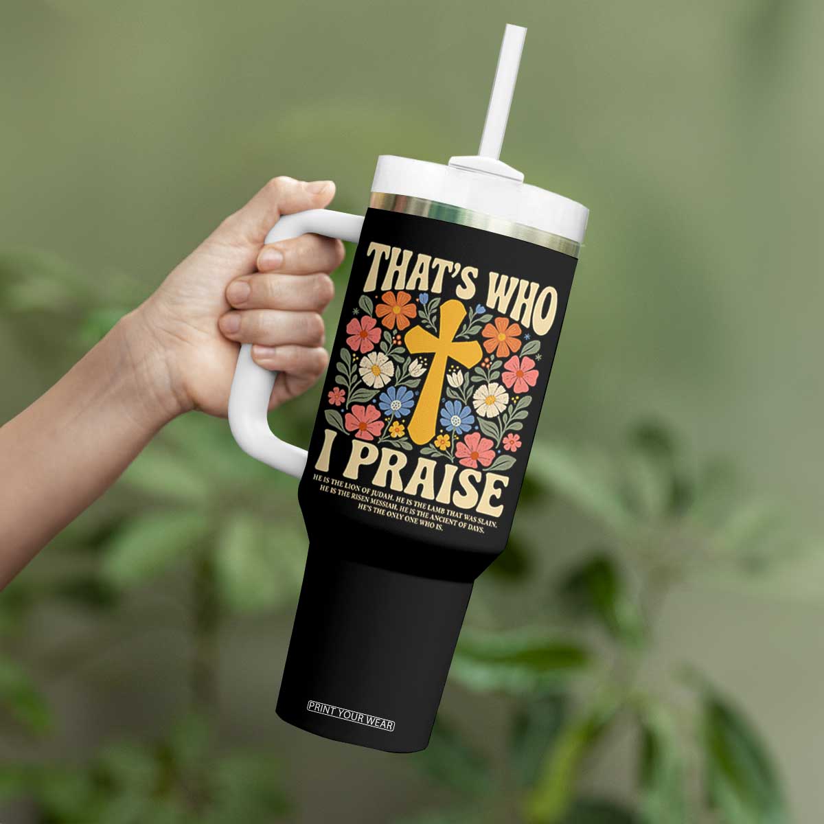 Vintage Jesus Tumbler With Handle Thats Who I Praise Boho Floral Christian Church God Faith TS10 Print Your Wear