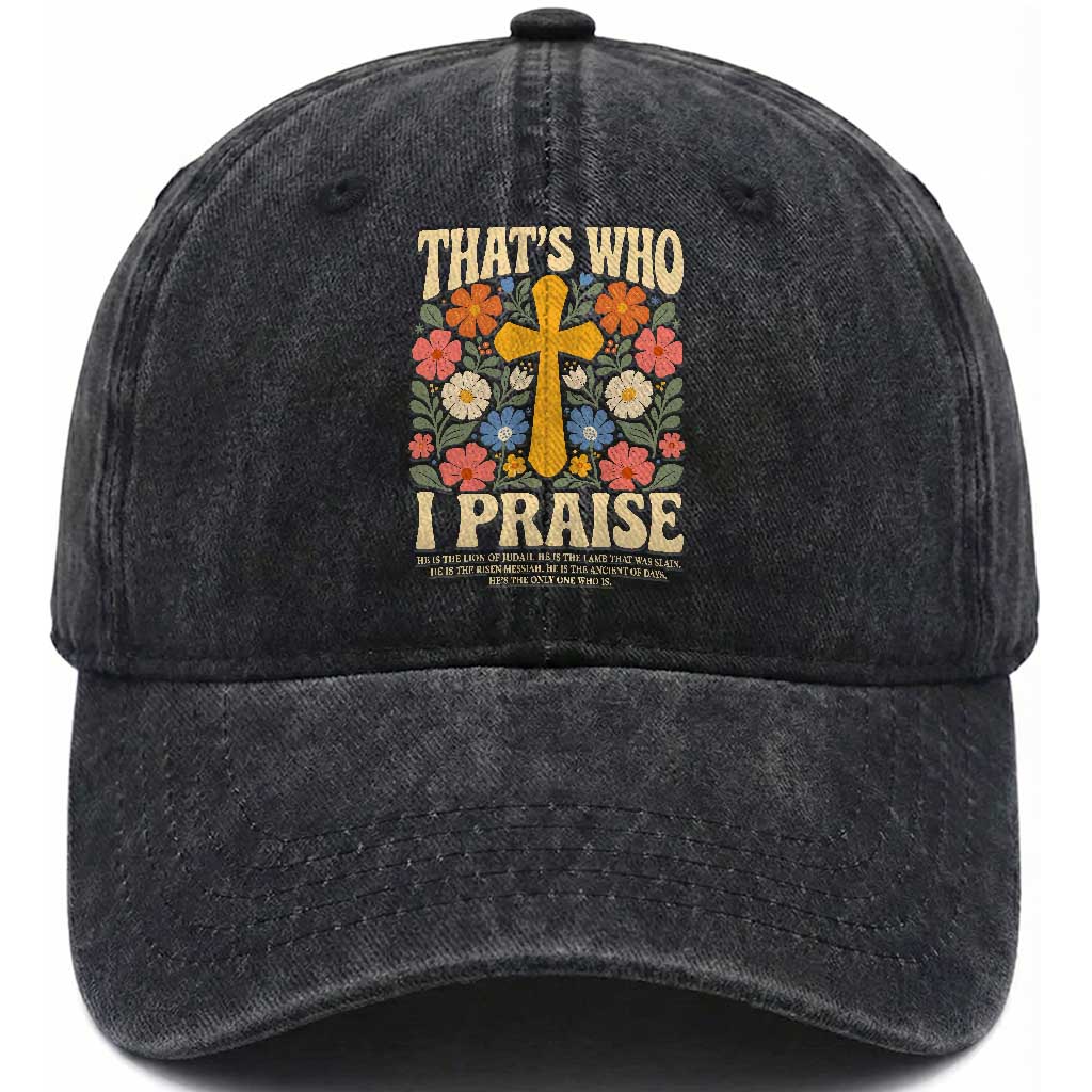 Vintage Jesus Washed Cotton Baseball Cap Thats Who I Praise Boho Floral Christian Church God Faith TS10 Print Your Wear