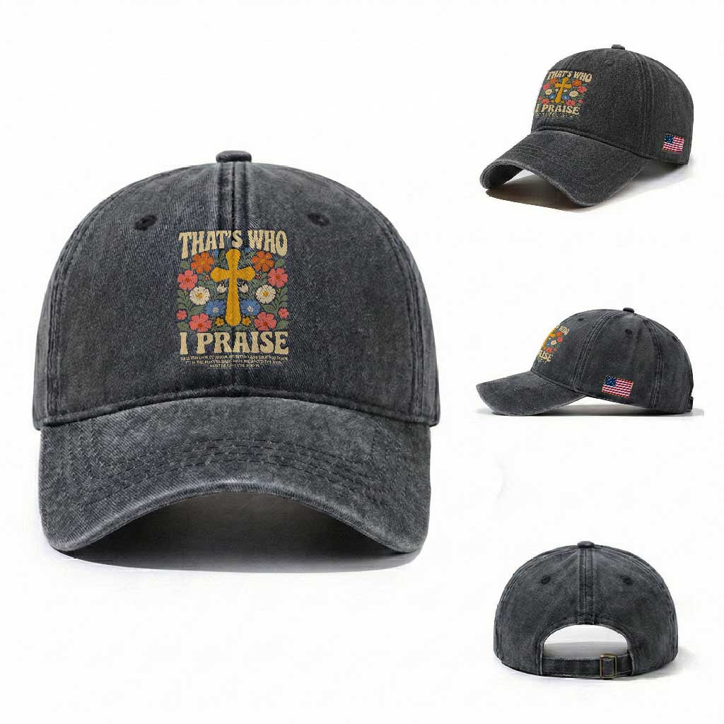 Vintage Jesus Washed Cotton Baseball Cap Thats Who I Praise Boho Floral Christian Church God Faith TS10 Washed Cap Universal Fit Dark Gray Print Your Wear