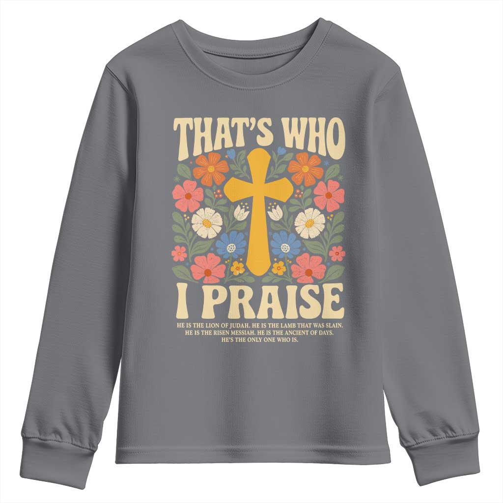 Vintage Jesus Youth Sweatshirt Thats Who I Praise Boho Floral Christian Church God Faith TS10 Charcoal Print Your Wear