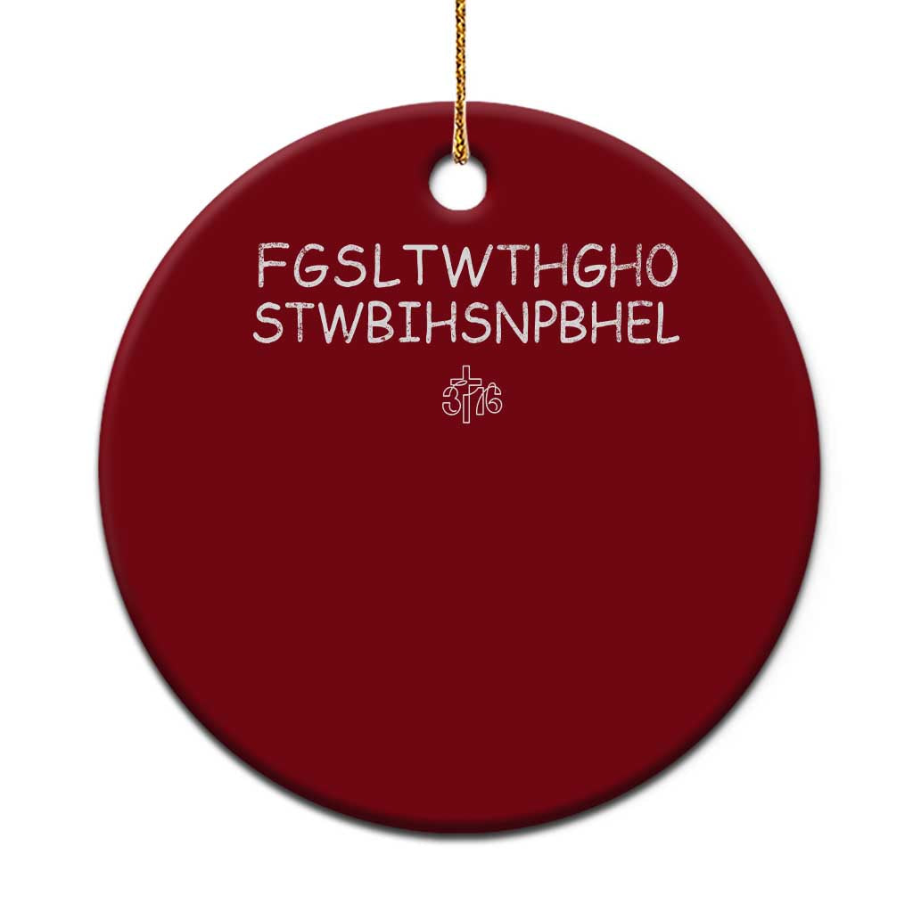 For God So Loved Ceramic Ornament John 316 Bible Verse FGSLTWTHGOB Cross Subtle Christian Acronym TS10 1pc Red Print Your Wear