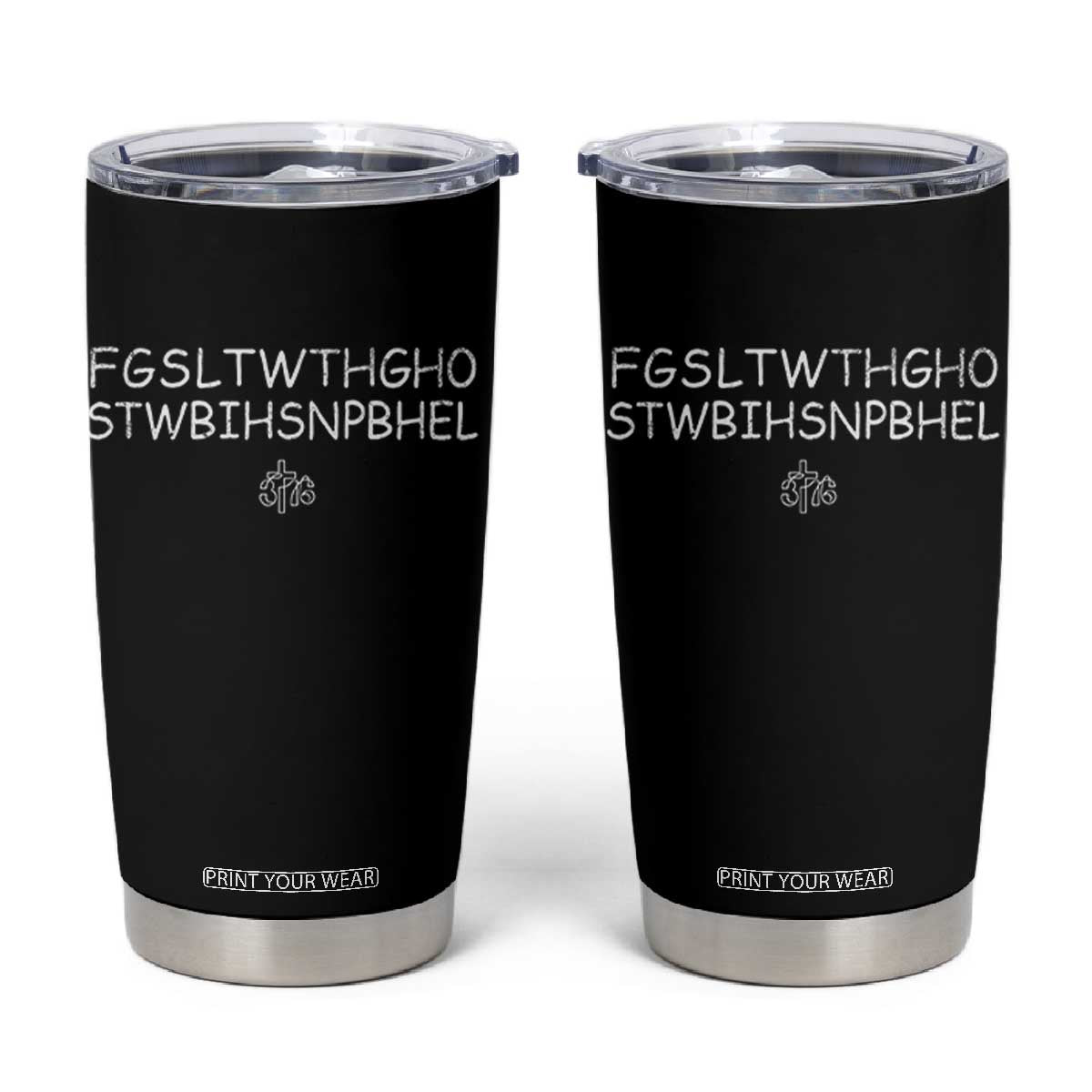 For God So Loved Tumbler Cup John 316 Bible Verse FGSLTWTHGOB Cross Subtle Christian Acronym TS10 Black Print Your Wear