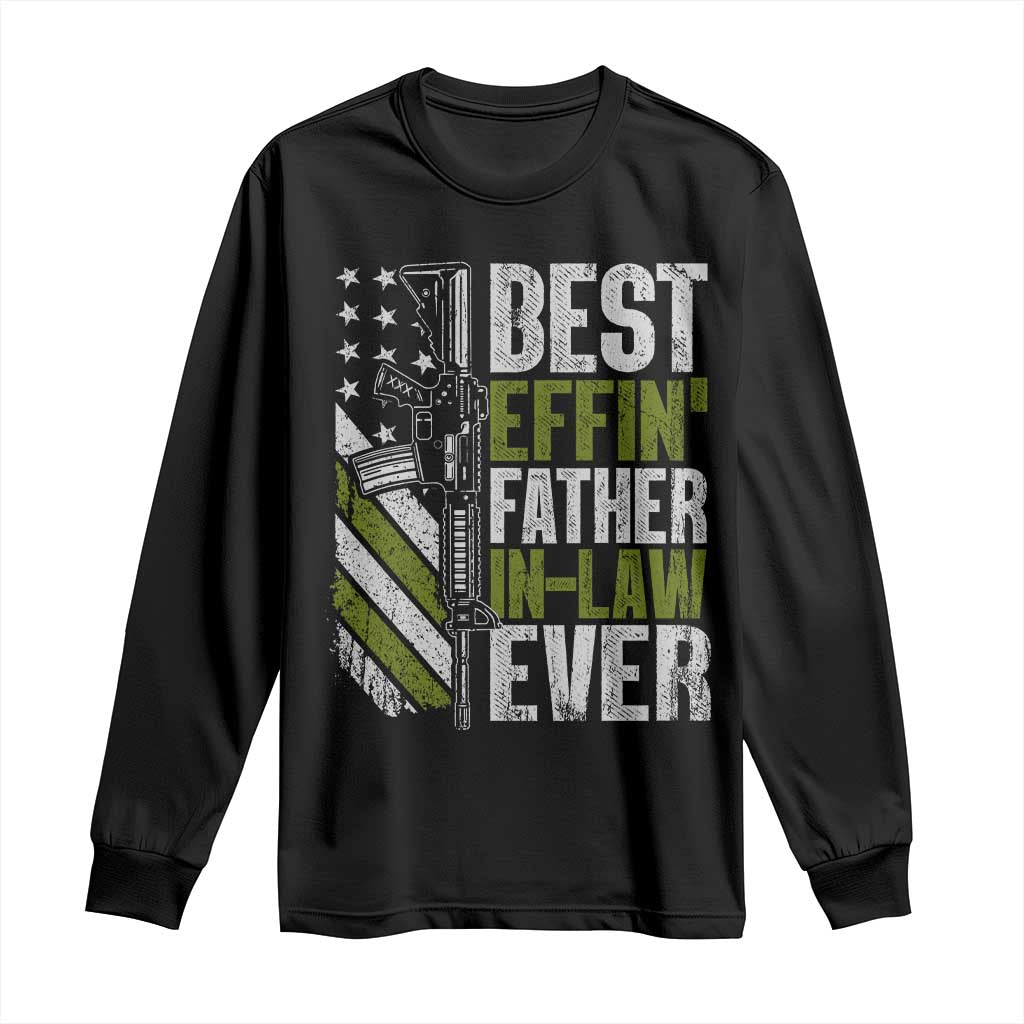 Best Effin’ Father In Law Ever Long Sleeve Shirt FIL Gun American Flag TS10 Black Print Your Wear