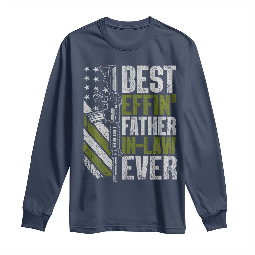 Best Effin’ Father In Law Ever Long Sleeve Shirt FIL Gun American Flag TS10 Navy Print Your Wear