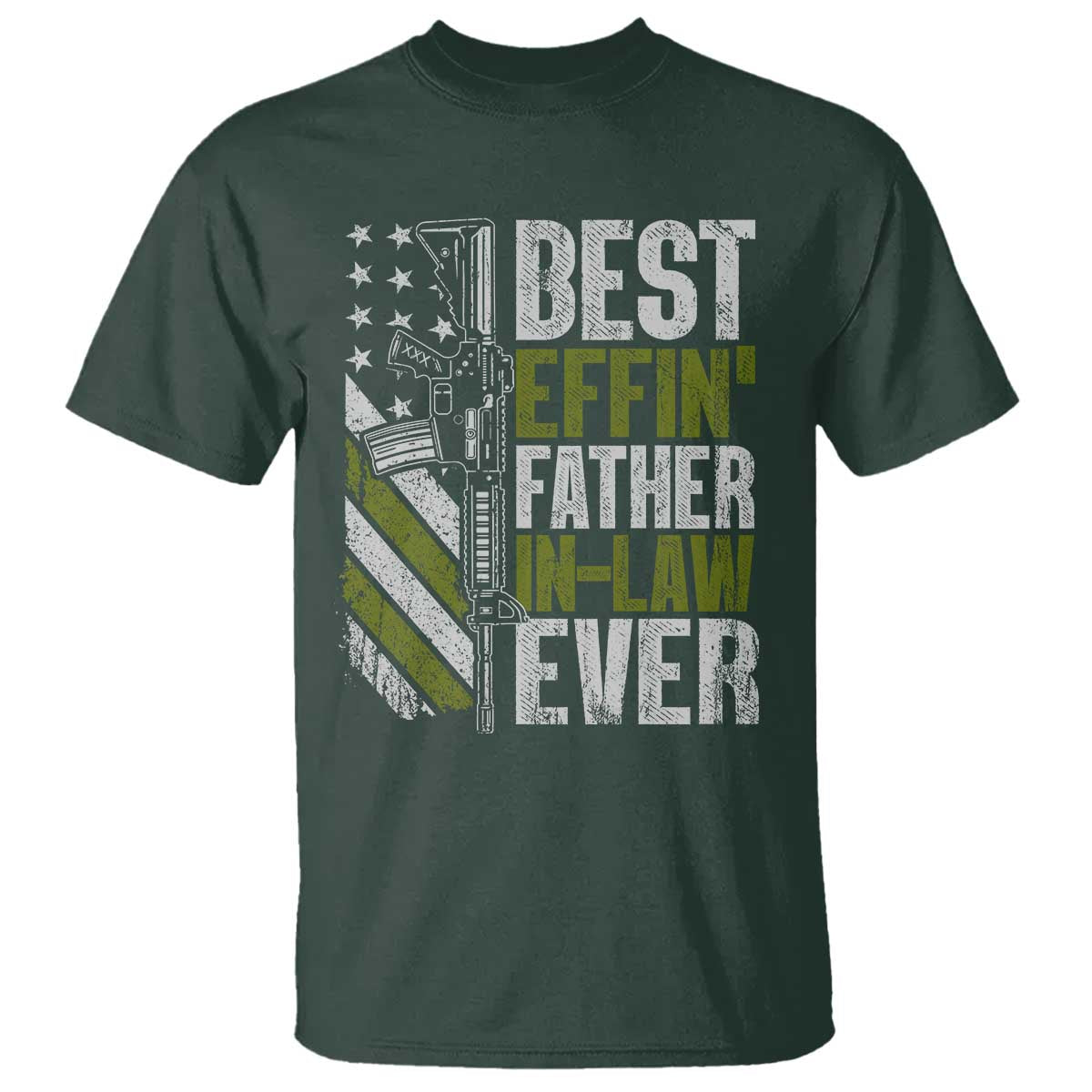 Best Effin’ Father In Law Ever T Shirt FIL Gun American Flag TS10 Dark Forest Green Print Your Wear