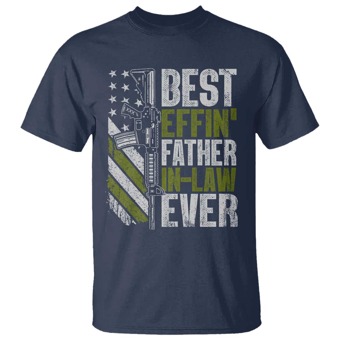 Best Effin’ Father In Law Ever T Shirt FIL Gun American Flag TS10 Navy Print Your Wear