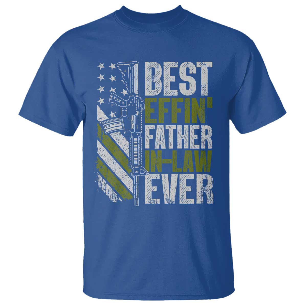Best Effin’ Father In Law Ever T Shirt FIL Gun American Flag TS10 Royal Blue Print Your Wear