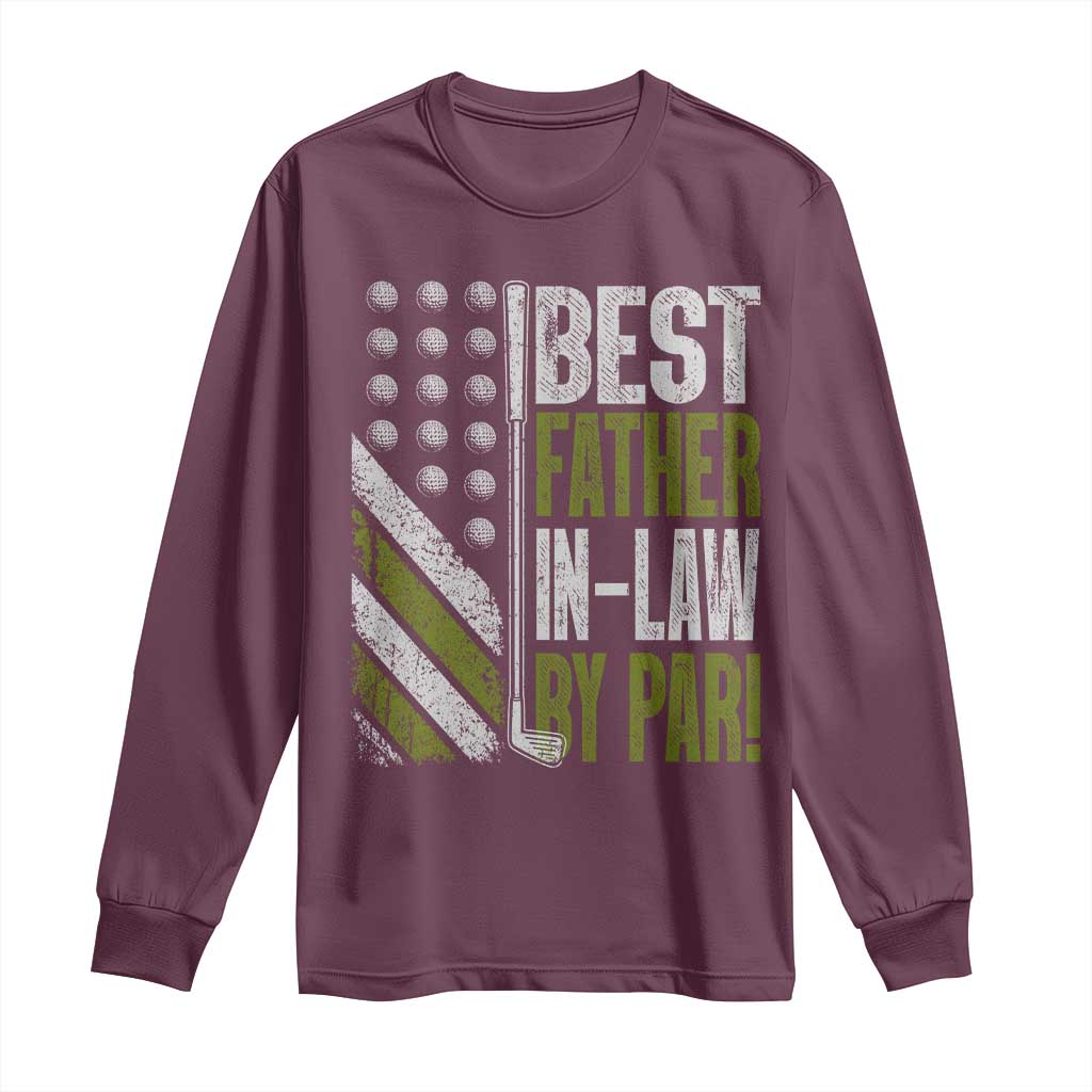 Father In Law Golf Long Sleeve Shirt Best FIL By Par Fathers Day Gift for Golfers TS10 Maroon Print Your Wear