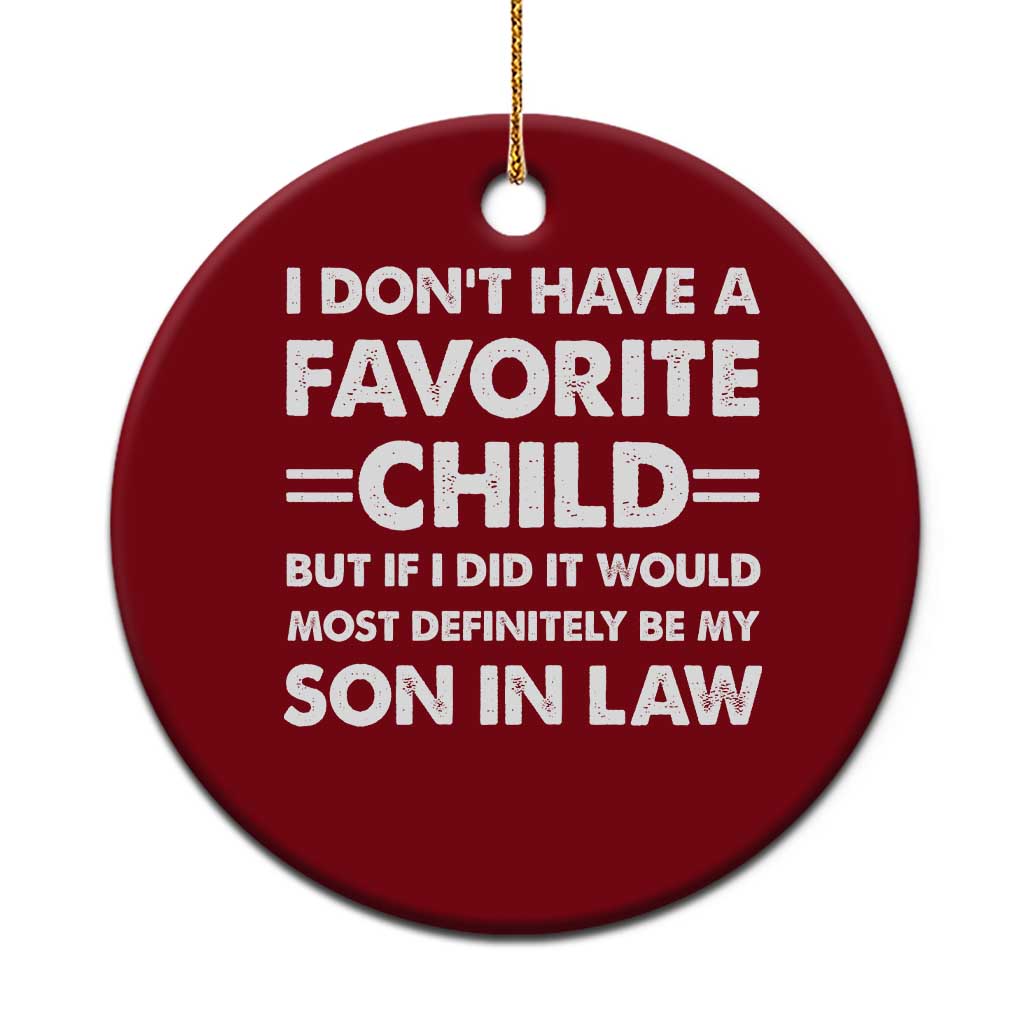 My Son In Law Is My Favorite Child Ceramic Ornament Funny Mother-in-Law Father-in-Law Gift TS10 1pc Red Print Your Wear