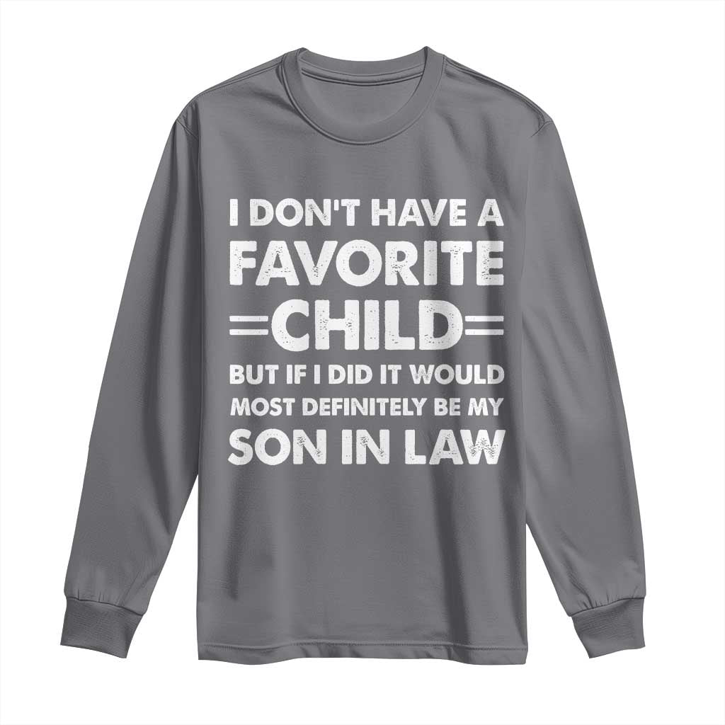 My Son In Law Is My Favorite Child Long Sleeve Shirt Funny Mother-in-Law Father-in-Law Gift TS10 Charcoal Print Your Wear