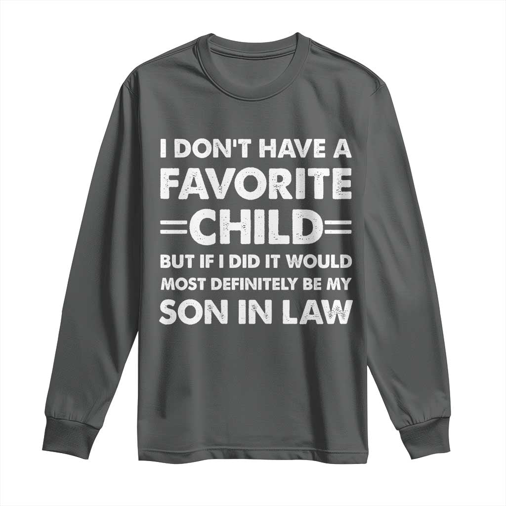 My Son In Law Is My Favorite Child Long Sleeve Shirt Funny Mother-in-Law Father-in-Law Gift TS10 Dark Heather Print Your Wear