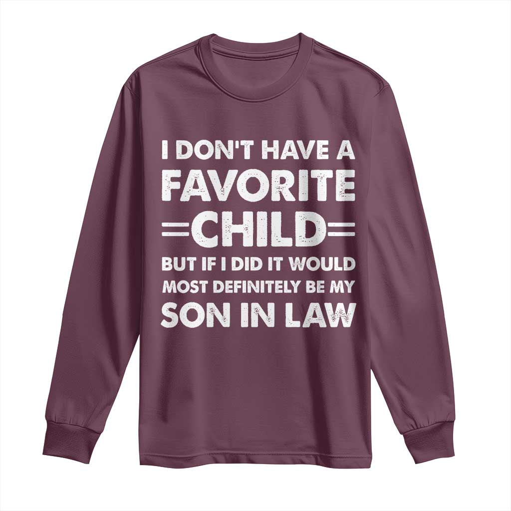 My Son In Law Is My Favorite Child Long Sleeve Shirt Funny Mother-in-Law Father-in-Law Gift TS10 Maroon Print Your Wear