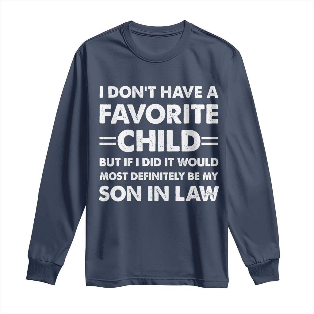 My Son In Law Is My Favorite Child Long Sleeve Shirt Funny Mother-in-Law Father-in-Law Gift TS10 Navy Print Your Wear