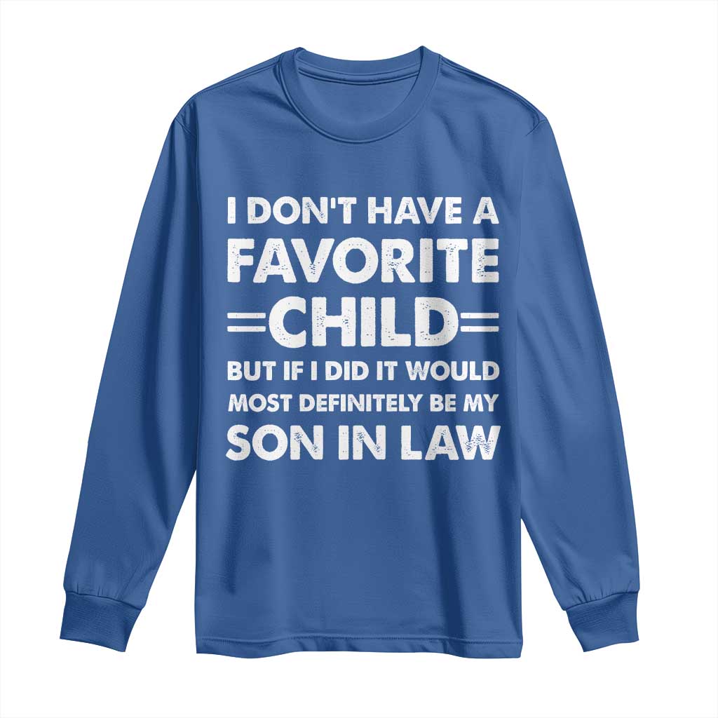 My Son In Law Is My Favorite Child Long Sleeve Shirt Funny Mother-in-Law Father-in-Law Gift TS10 Royal Blue Print Your Wear