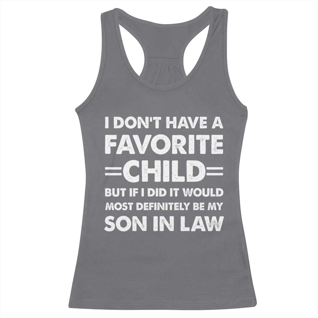 My Son In Law Is My Favorite Child Racerback Tank Top Funny Mother-in-Law Father-in-Law Gift TS10 Charcoal Print Your Wear