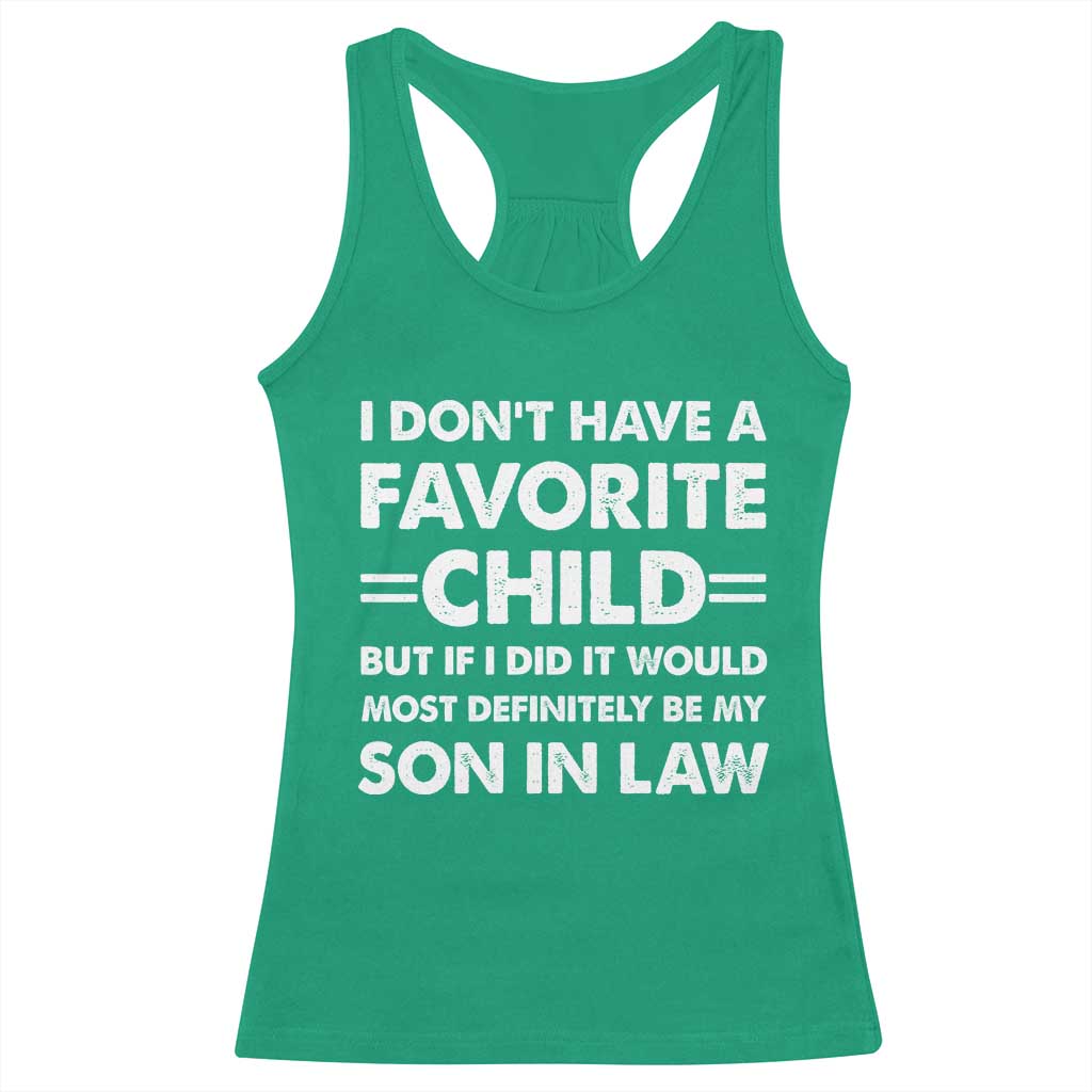 My Son In Law Is My Favorite Child Racerback Tank Top Funny Mother-in-Law Father-in-Law Gift TS10 Irish Green Print Your Wear