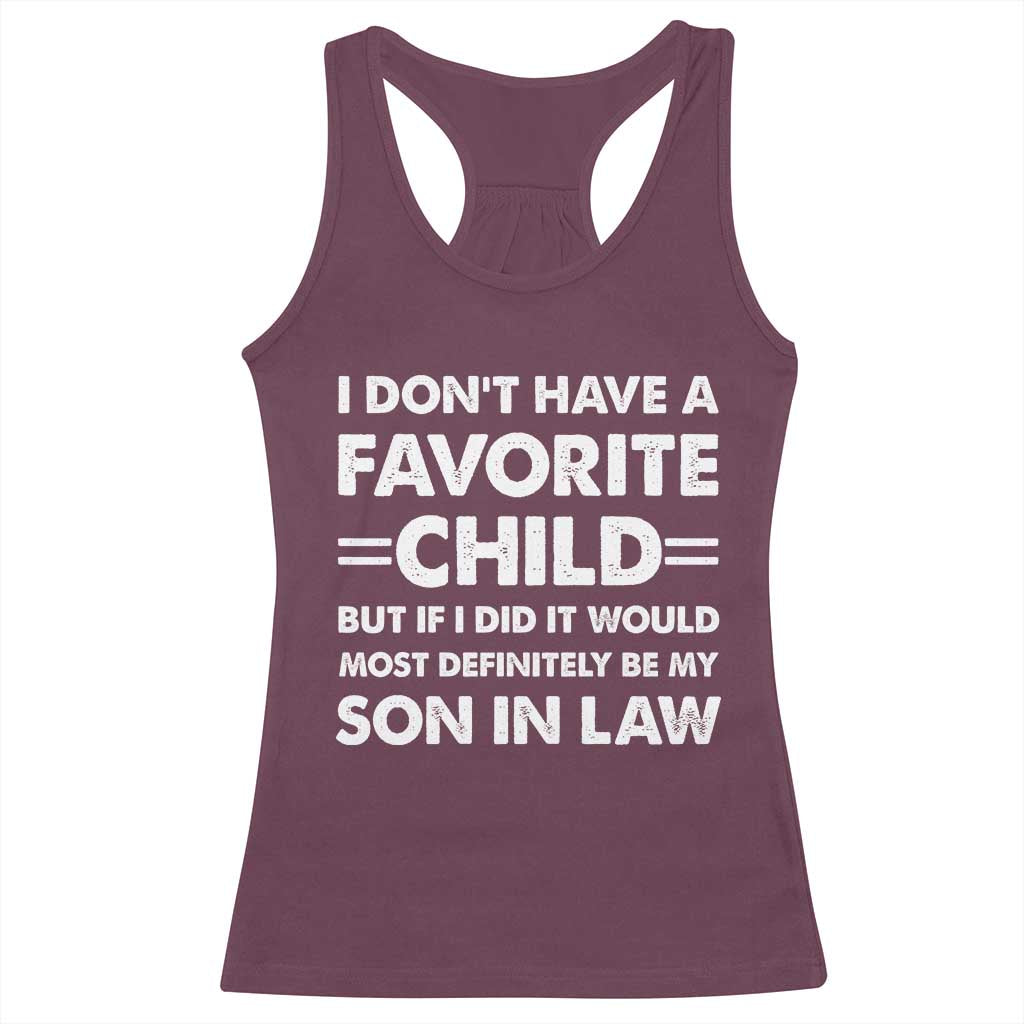 My Son In Law Is My Favorite Child Racerback Tank Top Funny Mother-in-Law Father-in-Law Gift TS10 Maroon Print Your Wear