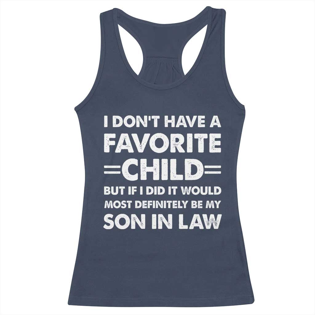 My Son In Law Is My Favorite Child Racerback Tank Top Funny Mother-in-Law Father-in-Law Gift TS10 Navy Print Your Wear