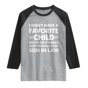 My Son In Law Is My Favorite Child Raglan Shirt Funny Mother-in-Law Father-in-Law Gift TS10 Heather Gray Black Print Your Wear