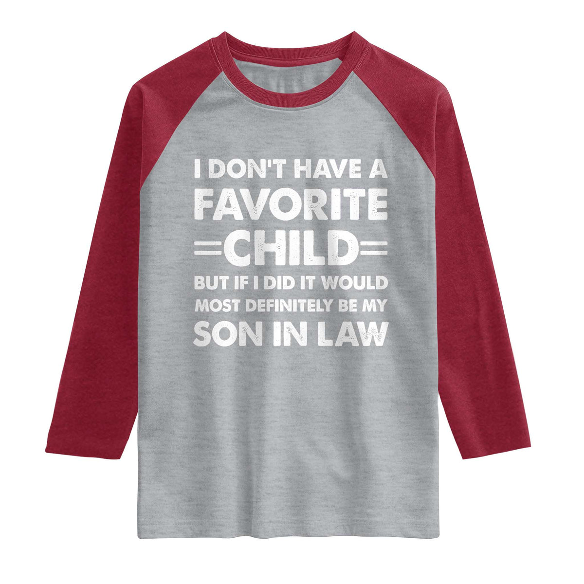 My Son In Law Is My Favorite Child Raglan Shirt Funny Mother-in-Law Father-in-Law Gift TS10 Heather Gray Heather Red Print Your Wear