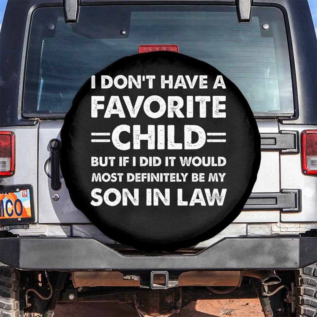 My Son In Law Is My Favorite Child Spare Tire Cover Funny Mother-in-Law Father-in-Law Gift TS10 No hole Black Print Your Wear