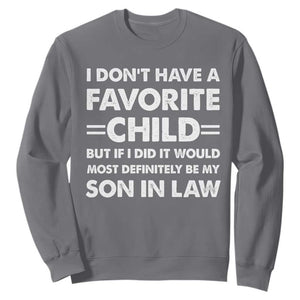 My Son In Law Is My Favorite Child Sweatshirt Funny Mother-in-Law Father-in-Law Gift TS10 Charcoal Print Your Wear
