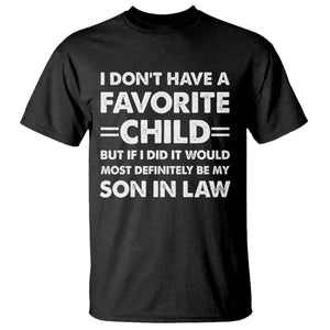 My Son In Law Is My Favorite Child T Shirt Funny Mother-in-Law Father-in-Law Gift TS10 Black Print Your Wear