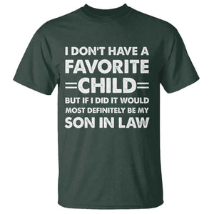 My Son In Law Is My Favorite Child T Shirt Funny Mother-in-Law Father-in-Law Gift TS10 Dark Forest Green Print Your Wear