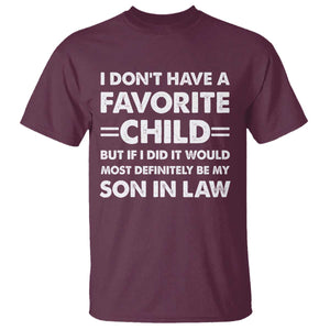 My Son In Law Is My Favorite Child T Shirt Funny Mother-in-Law Father-in-Law Gift TS10 Maroon Print Your Wear
