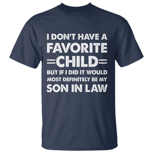 My Son In Law Is My Favorite Child T Shirt Funny Mother-in-Law Father-in-Law Gift TS10 Navy Print Your Wear